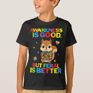 T-shirt La sensibilisation est bonne mais Feral est mieux 