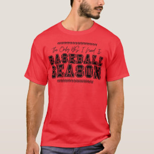 T-shirt La seule BS dont j'ai besoin est la saison de base