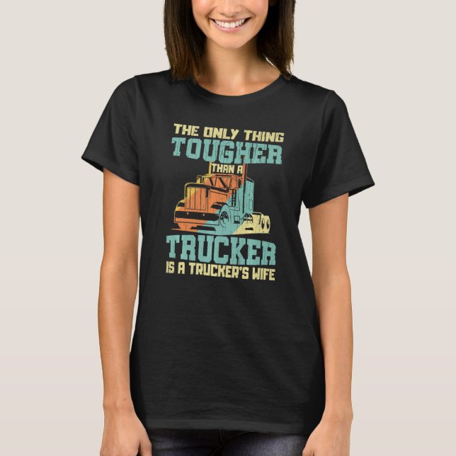 T-shirt La Seule Chose La Plus Difficile Qu'Un Camionneur  (Devant)