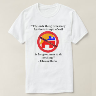 T-shirt La seule chose nécessaire au triomphe du mal.