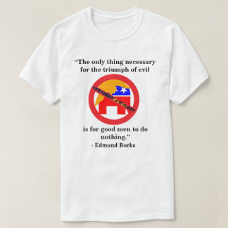T-shirt La seule chose nécessaire au triomphe du mal.