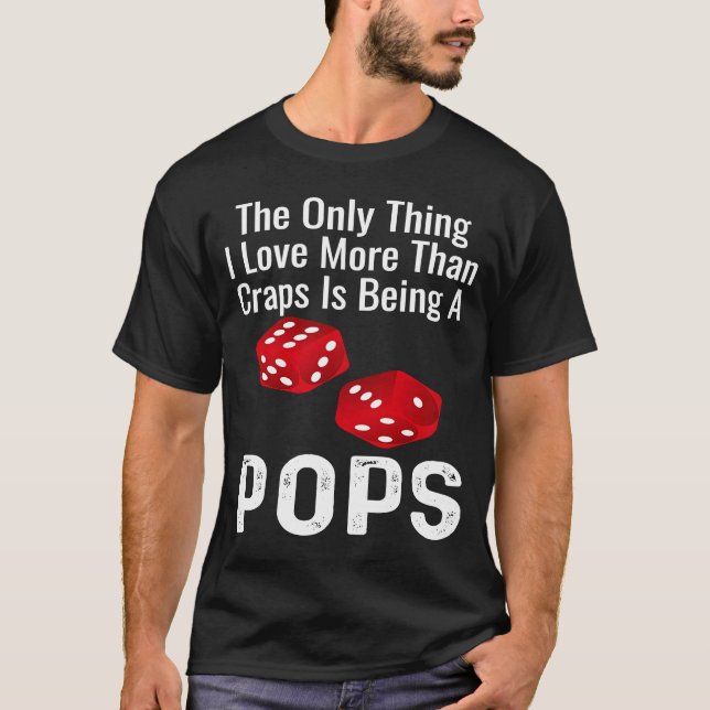 T-shirt La Seule Chose Que J'Aime Plus Que Les Craps Est D (Devant)