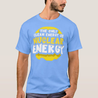T-shirt La Seule Énergie Propre Est L'Atom De L'Énergie Nu