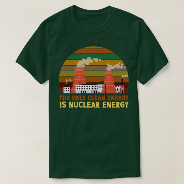 T-shirt La Seule Énergie Propre Est L'Énergie Nucléaire At (Design devant)