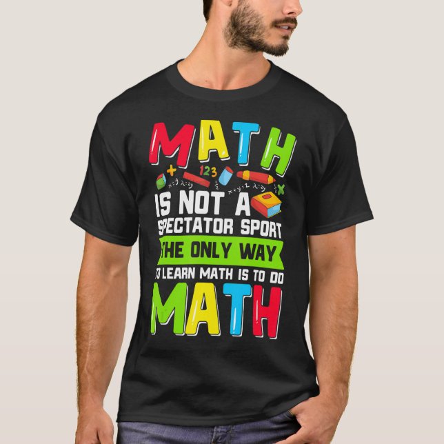 T-shirt La Seule Façon D'Apprendre Les Maths Est De Faire  (Devant)