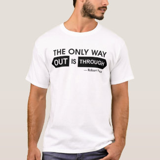 T-shirt La seule issue est de passer à travers
