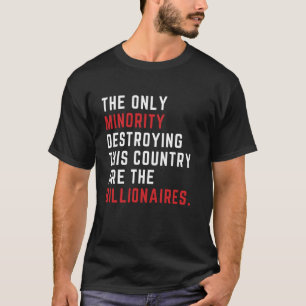 T-shirt La Seule Minorité Qui Détruit Ce Pays Sont Les Bil