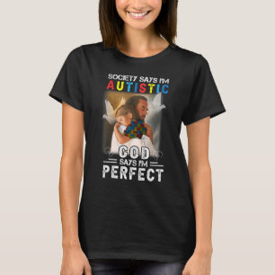 T-shirt La société dit que je suis autiste, Dieu dit que j