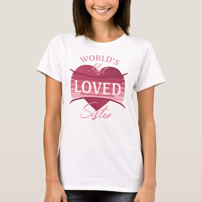 T-shirt La soeur la plus aimée du monde (Devant)