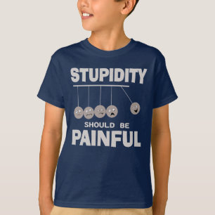 T-shirt La stupidité Devrait Être Douloureuse Drôle Humour
