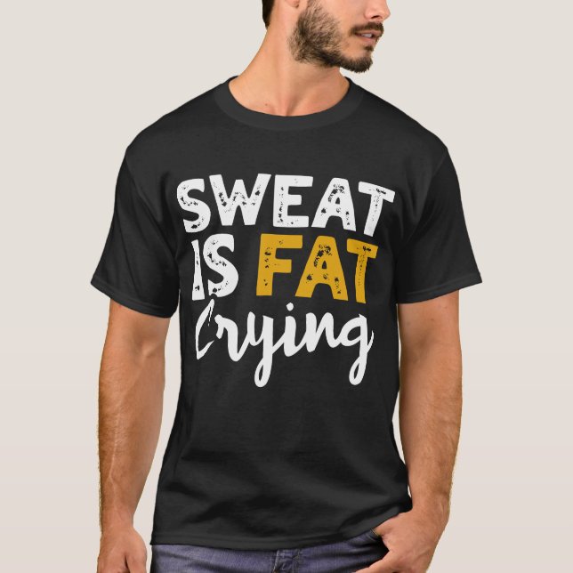 T-shirt La Sueur, C'Est Du Gras Qui Pleure ! Fitness Et En (Devant)