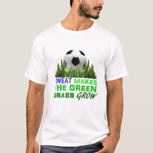T-shirt La sueur fait l'herbe verte se développer