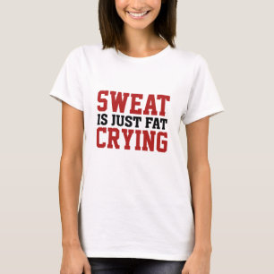 T-shirt La Sueur N'Est Qu'Un Gras Qui Pleure