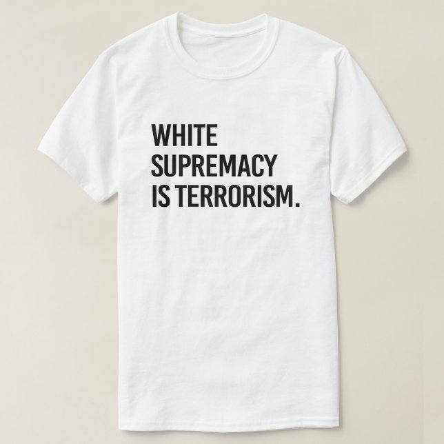 T-shirt La suprématie blanche est le terrorisme (Design devant)