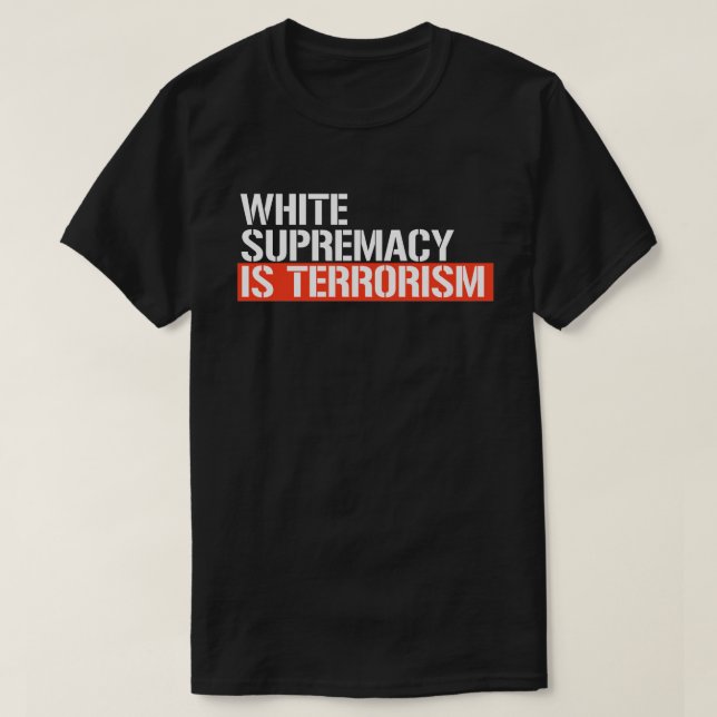 T-shirt La suprématie blanche est terrorisme rectangulaire (Design devant)