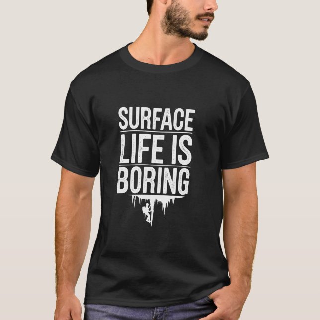 T-shirt La surface est ennuyeuse, spéléologie (Devant)