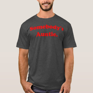 T-shirt La tante de quelqu'un Drôle Sarcasme dire une cita