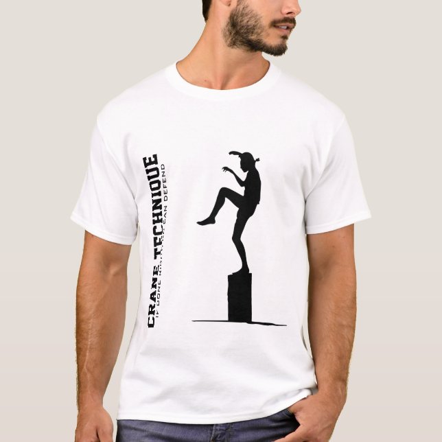 T-shirt La technique de grue - si faite convenablement, (Devant)