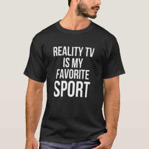 T-shirt La télé-réalité est mon sport préféré Émission de
