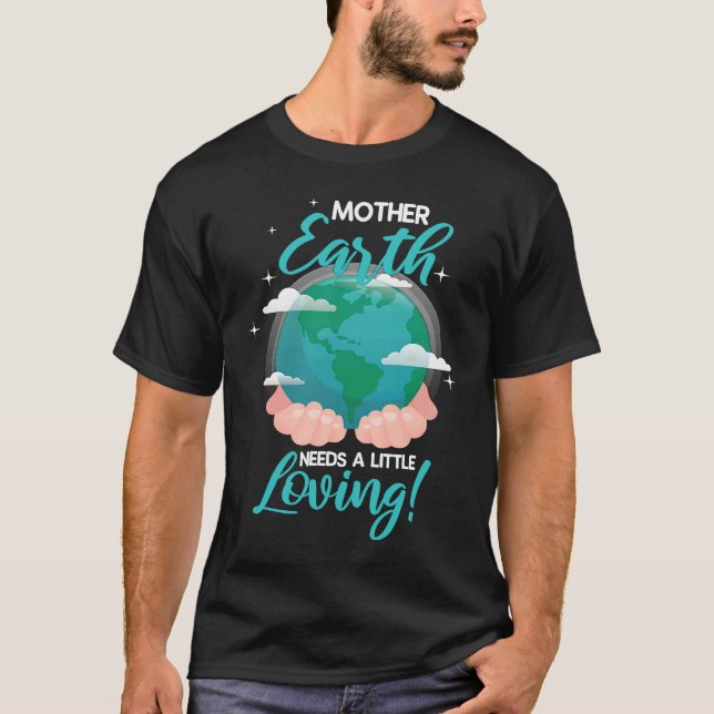 T-shirt La Terre Mère A Besoin D'Un Environnement Un Peu A (Devant)
