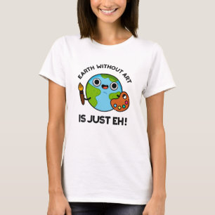 T-shirt La Terre Sans Art N'Est Que Le Jeu D'Astronomie