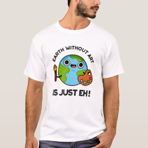 T-shirt La Terre Sans Art N'Est Qu'Un Joli Jeu D'Astronomi