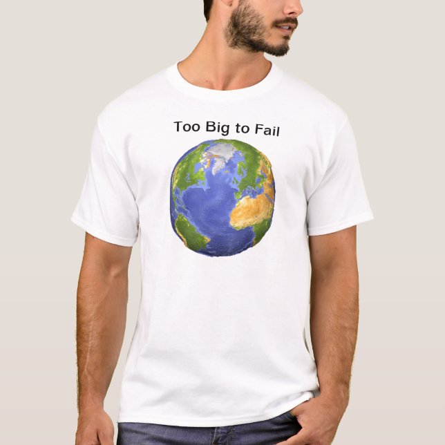 T-shirt La terre - trop grande à échouer (Devant)