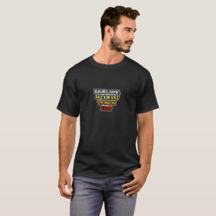 T-shirt Là, tout ce que je veux faire, c'est éditer