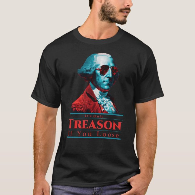 T-shirt La trahison si vous perdez George Washington (Devant)