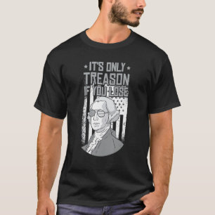 T-shirt La trahison si vous perdez George Washington