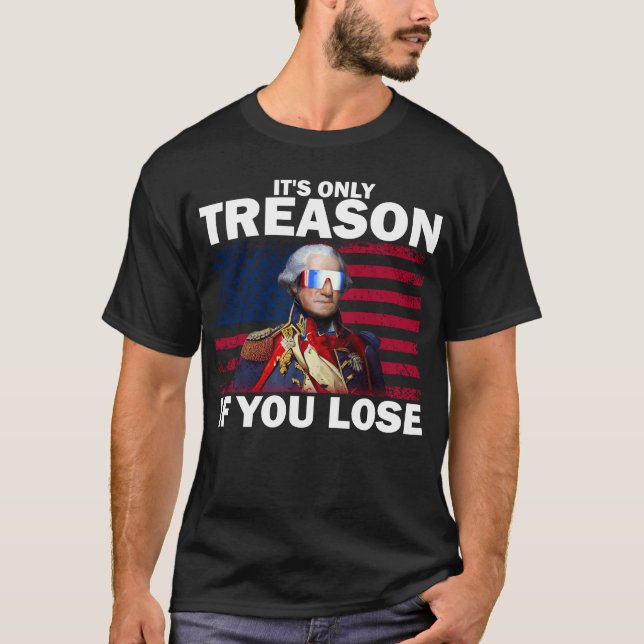 T-shirt La trahison si vous perdez George Washington (Devant)