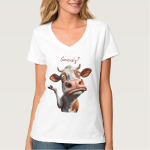 La vache sotte - "Sérieusement ?" Conception amusa
