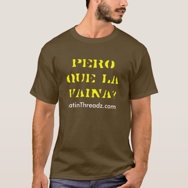 T-shirt La Vaina de que de pero ? (Devant)