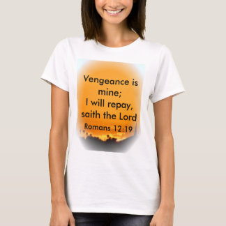 T-shirt La vengeance est la mienne ; Je rembourserai,