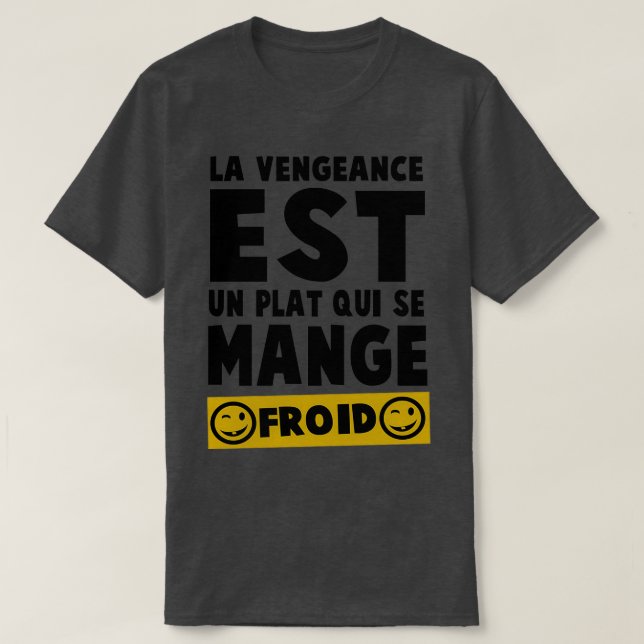T-shirt La vengeance est un plat le mieux servi froid (Design devant)