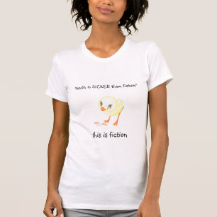 T-shirt la "vérité est PLUS EN DIFFICULTÉ que la fictio