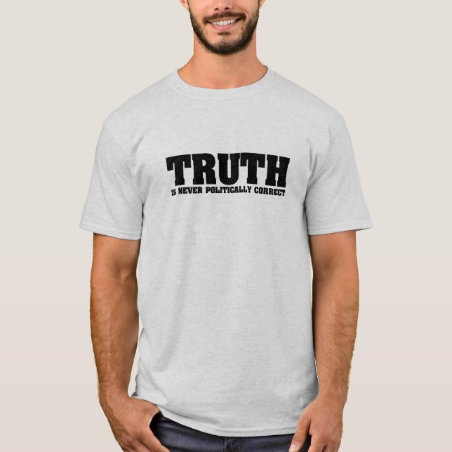 T-shirt La vérité n'est jamais politiquement correcte (Devant)