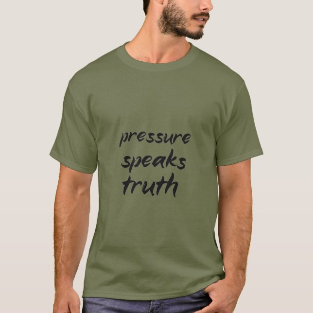 T-shirt La Vérité que la Pression Révèle (Devant)