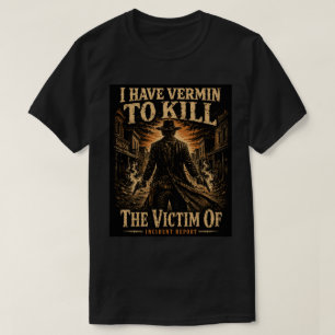 T-shirt La Victime De - J'ai des vermines à tuer