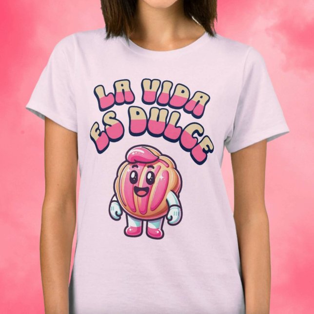 T-shirt La Vida es Dulce Concha Rosa Pan Dulce (La Vida es Dulce Concha Rosa Pan Dulce Shirt)