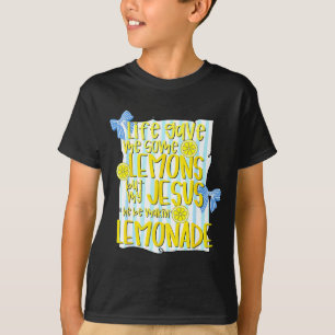 T-shirt La vie a donné quelques citrons mais Jésus il fait
