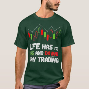 T-shirt La Vie A Ses Ups Et Downs Jour trading