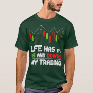 T-shirt La Vie A Ses Ups Et Downs Jour trading