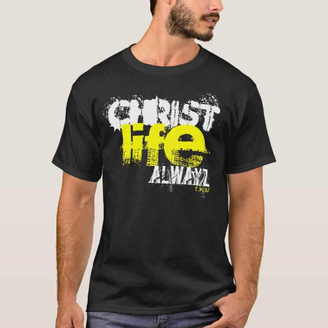 T-SHIRT LA VIE ALWAYZ DU CHRIST (Devant)