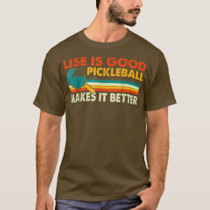 T-shirt La Vie Amusante Est Bonne, Le Pickleball Le Rend M