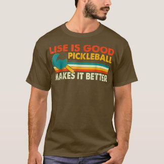T-shirt La Vie Amusante Est Bonne, Le Pickleball Le Rend M