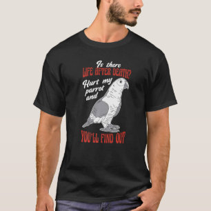 T-shirt La vie après la mort a blessé mon perroquet et vou