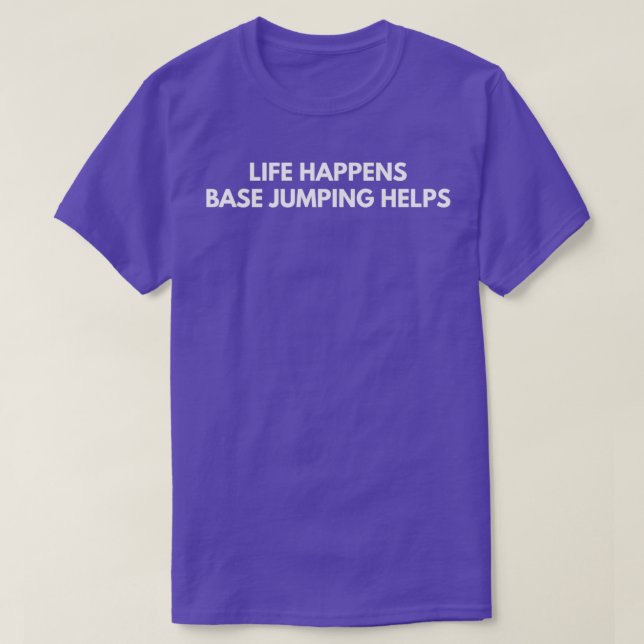 T-shirt La vie arrive Base Jumping aide (Design devant)