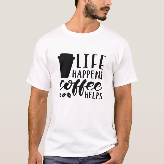 T-shirt La vie arrive café aide (Devant)
