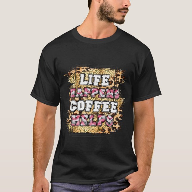 T-shirt La vie arrive le café aide (Devant)